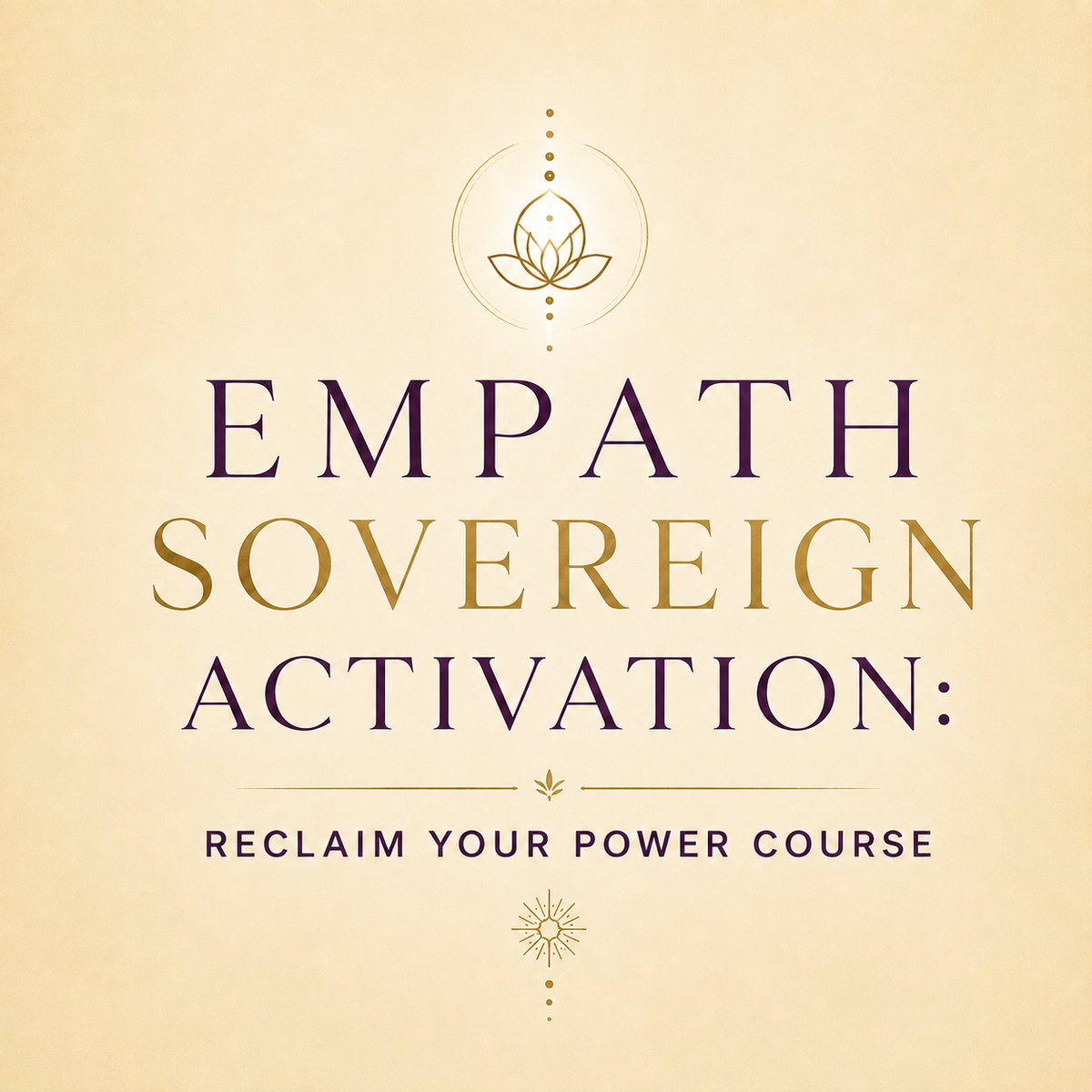Empath Sovereign Activation: Reclaim Your Power Course